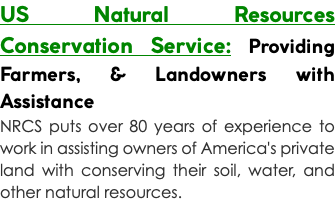 US Natural Resources Conservation Service: Providing Farmers, & Landowners with Assistance NRCS puts over 80 years of experience to work in assisting owners of America's private land with conserving their soil, water, and other natural resources.